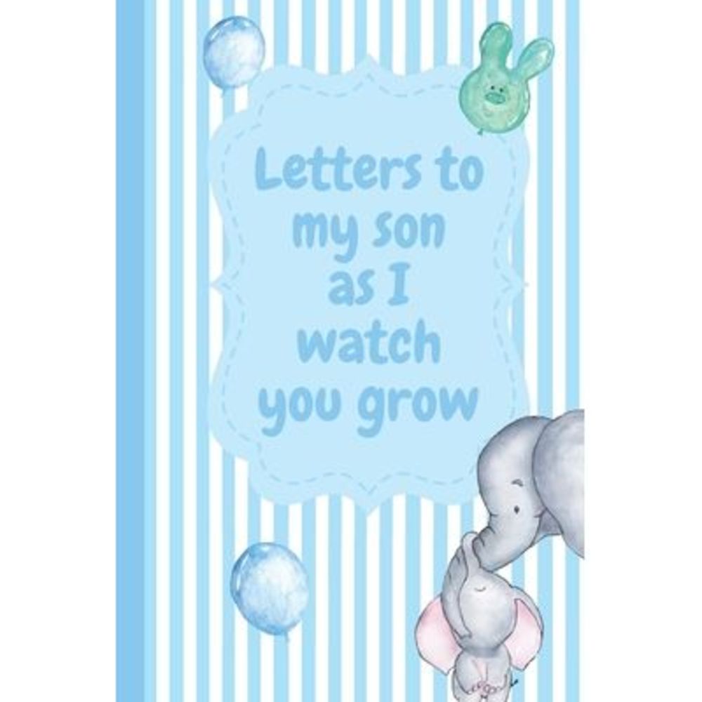Letters To My Son As I Watch You Grow: Baby Boy Prompted Fill In 93 Pages of Tho